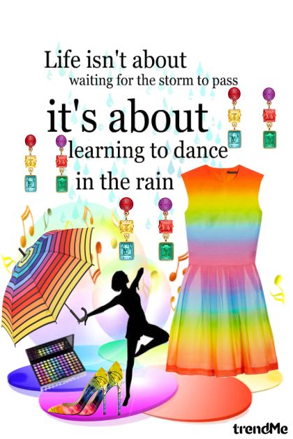 Life is about learning to dance in the rain