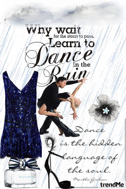 learn to dance in the rain.....- Modna kombinacija