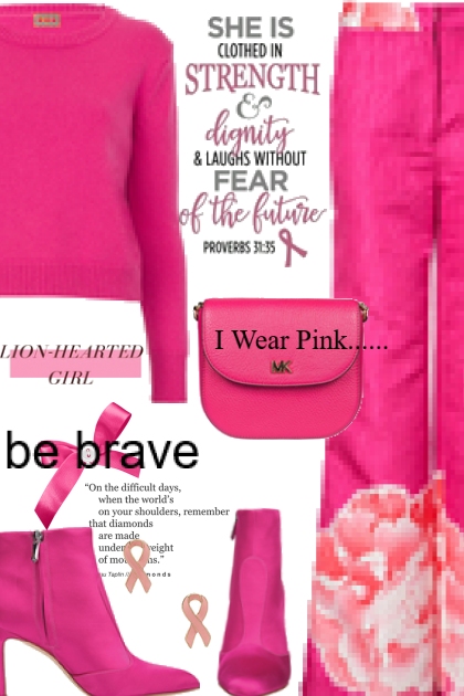 I Wear Pink for My Friend.....- combinação de moda