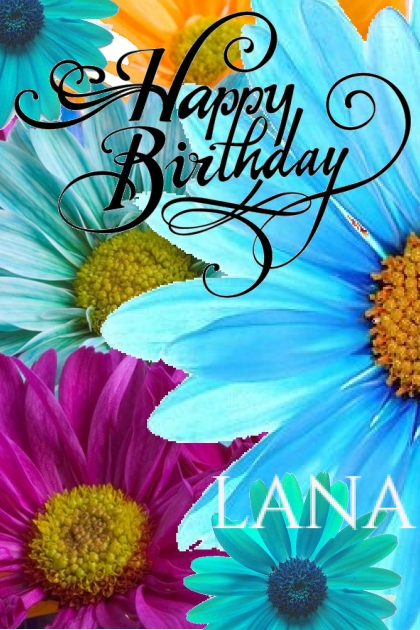 Happy Birthday Lana- Kreacja