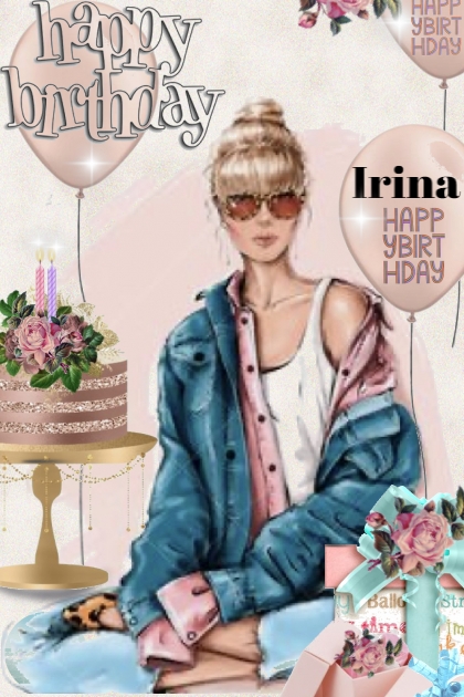 Happy Happy Birthday Irina- combinação de moda