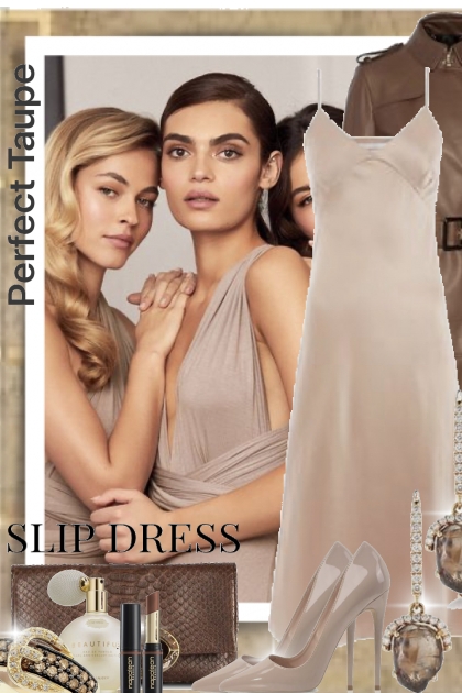 The Perfect Taupe Slip Dress- combinação de moda