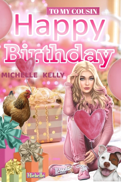 Happy Birthday to my cousin Michelle- Kreacja