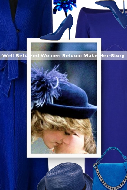  Well Behaved Women Seldom Make Her-Story!- Fashion set