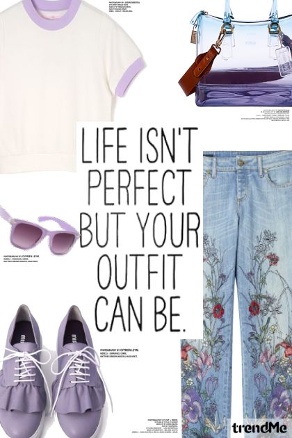 Life Isn't Perfect, But Your Outfit Can Be- Combinazione di moda