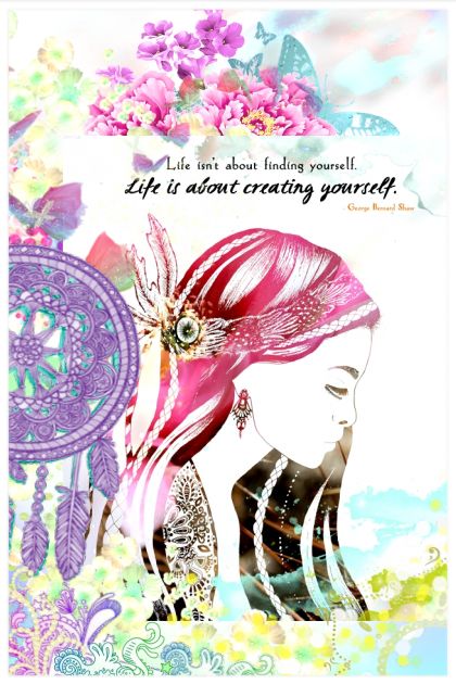 Life Is About Creating Yourself