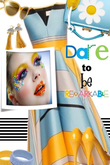 Dare to be remarkable- Combinaciónde moda