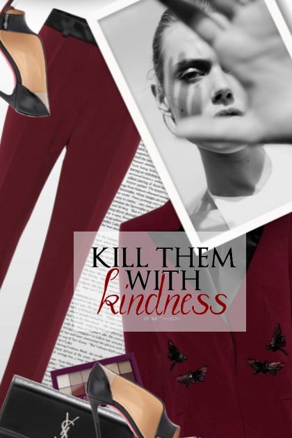 KILL THEM WITH KINDNESS- Combinazione di moda