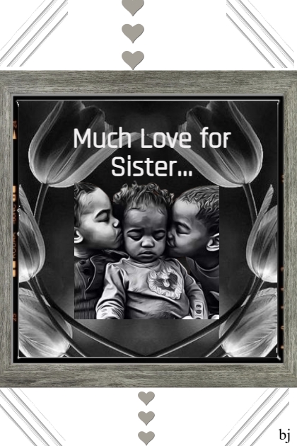 Much Love for Sister.....