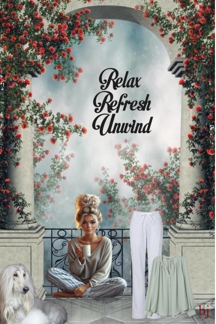 Relax, Refresh, Unwind.......