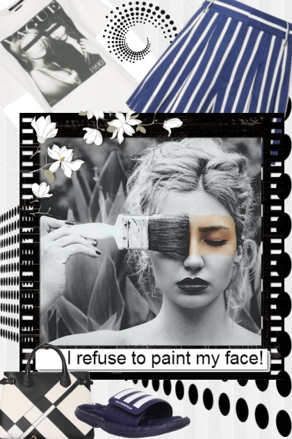 I Refuse To Paint My Face (at least on purpose)!- Fashion set