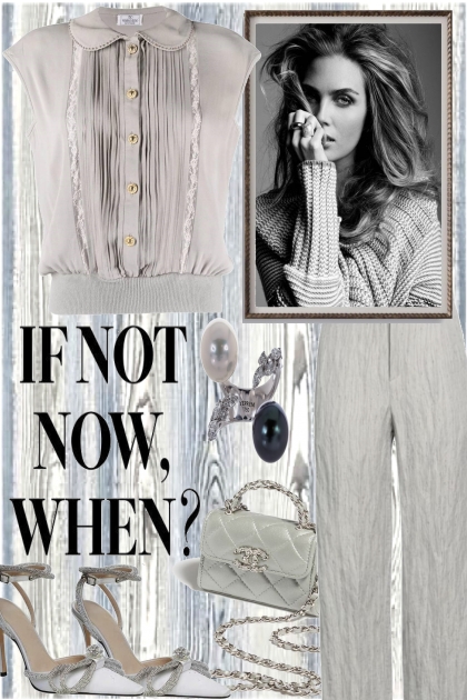 IF NOT NOW....."- combinação de moda