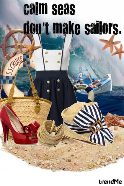 Calm seas don't make sailors- Combinazione di moda