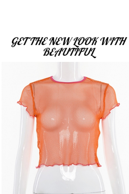 GET THE NEW LOOK WITH BEAUTIFUL