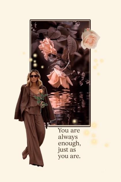 You are always enough, just as you are