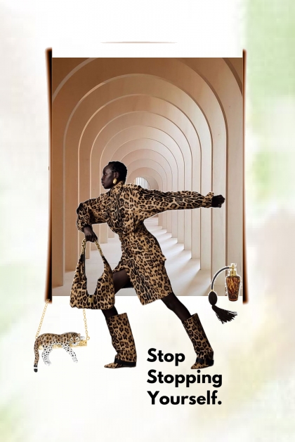 Stop stopping yourself.