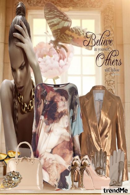 Believe in yourself, others will follow- Fashion set