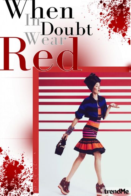 When In Doubt Wear Red- Combinazione di moda