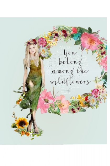 You belong among the wildflowers