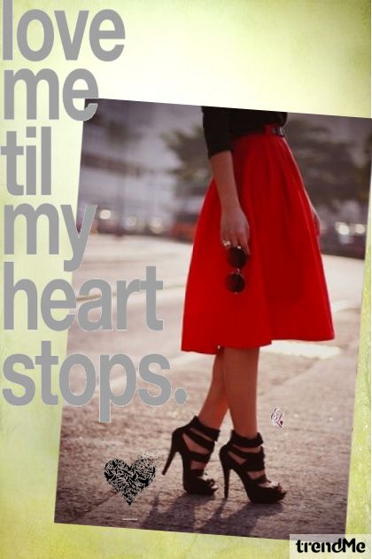 love me  til my heart stops.- Combinazione di moda