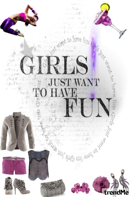 Girls just wanna have fun ;)- combinação de moda