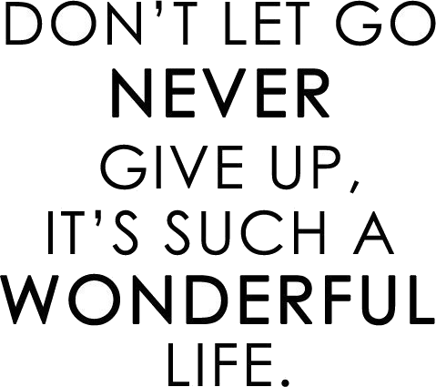 You never be a only. Never give up its a wonderful Life. Never give up it's such a wonderful Life hurts. Its such a wonderful Life картинка. Never Vive up its such a wonderful Life картинка.