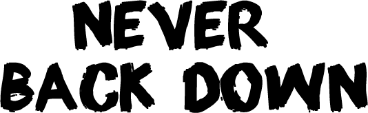 Never back перевод на русский. Never back down надпись. Невер бак даун. Картинка с надписью never back down. Never back down перевод.