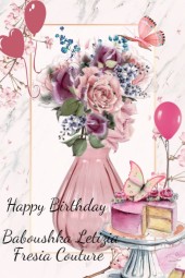 Happy Birthday  Baboushka Letizia Fresia Couture