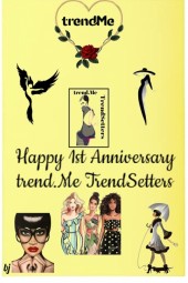 Happy 1st Anniversary trend.Me TrendSetters