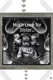 Much Love for Sister.....