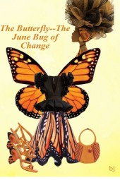The Butterfly--The June Bug of Change