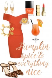 Pumpkin, Spice &amp; Everything Nice.....