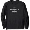 Asking for a Friend - T-shirt - 