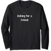 Asking for a Friend - Tシャツ - 