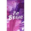 Be Brave - Фоны - 