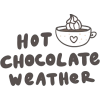 Hot Chocolate Weather - Uncategorized - 