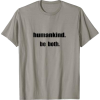 Humankind. Be Both - T恤 - $19.99  ~ ¥133.94