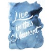 Live In This Moment Text - Uncategorized - 