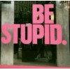 be stupid - Minhas fotos - 