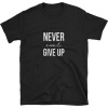 Never ever give up shirt, workout shirts - T-shirts - $17.84  ~ £13.56