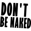 don't be naked - Besedila - 