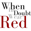 When In Doubt Wear Red - Uncategorized - 