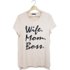 Wife, Mom, Boss Tee - My photos - 