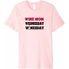 Wine Mom Winesday - T-shirt - $19.99  ~ 17.17€
