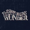 Wisdom begins in wonder - Texts - 