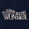 Wisdom begins in wonder - Besedila - 