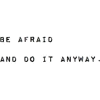 be afraid and do it anyway text - Texts - 