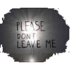 please, dont leave me...   - イラスト用文字 - 