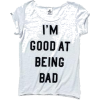 good at being bad - Magliette - 