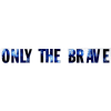 only the brave - Teksty - 